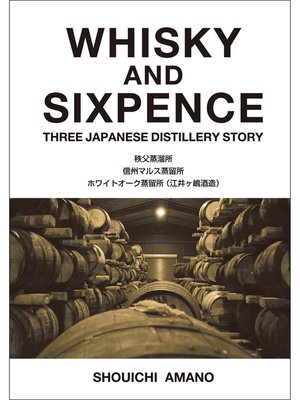 cover image of WHISKY AND SIXPENCE THREE JAPANESE DISTILLERY STORY